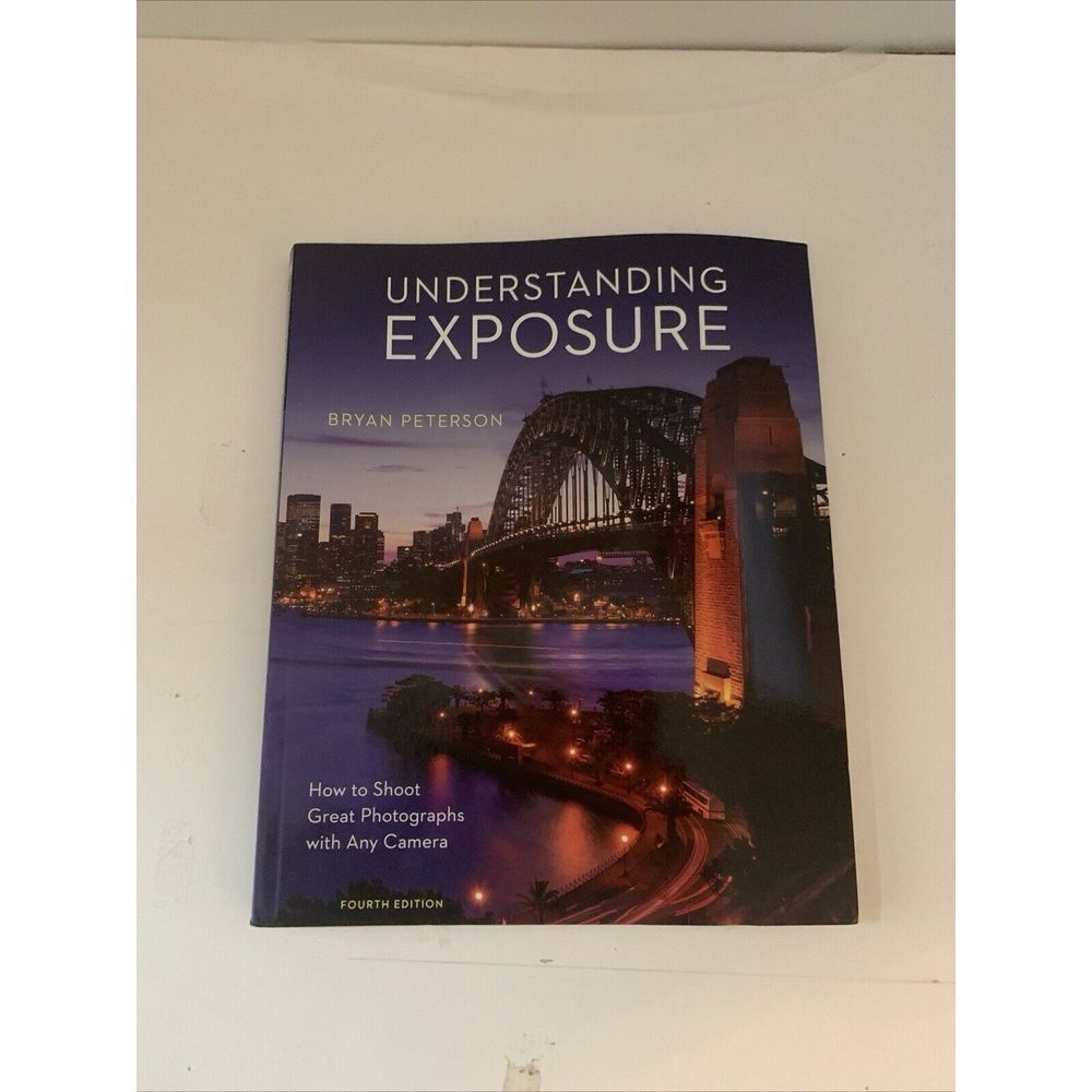 Understanding Exposure, 4th Edition: How to Shoot Great Photographs Any Camera